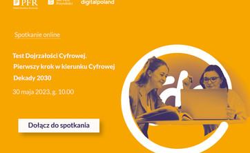 Zaproszenie PFR: 30.05, godz. 10.00 | SPOTKANIE ONLINE |Test Dojrzałości Cyfrowej – cyfryzacja polskich firm krok po kroku