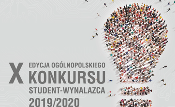 X edycja Ogólnopolskiego Konkursu Student - Wynalazca 2019/2020